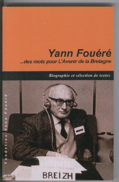 Le dernier livre : une biographie et un recueil d\'articles (2008 Fondation Yann Fouéré).