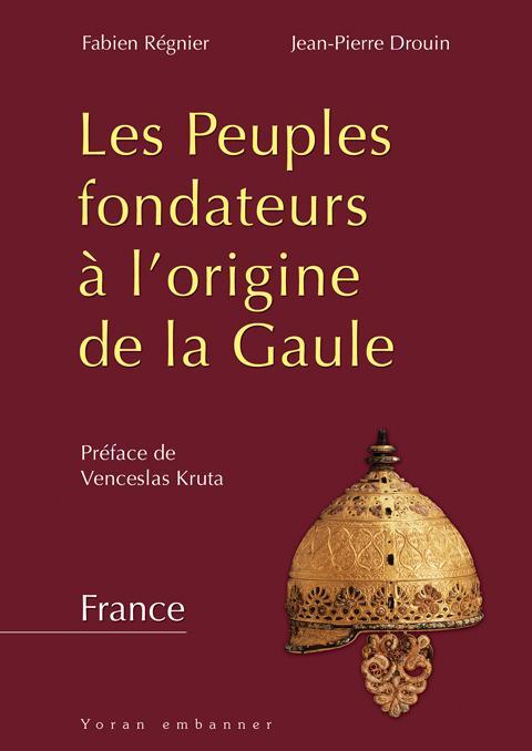 "Les peuples fondateurs à l'origine de la Gaule", Fabien Régnier