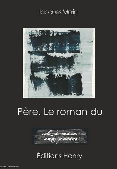 Père. Le roman du, Jacques Morin (Editions henry)