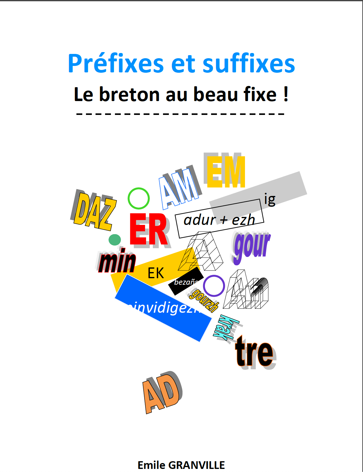 L’auteur : Emile Granville.
Prix : 15 €.
Commande : par téléphone à Embannadurioù ar Peniti, 02.99.72.20.62. ou sur le site http://klask.com.