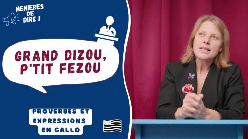 Grand dizou, p'tit fezou, Menieres de dire