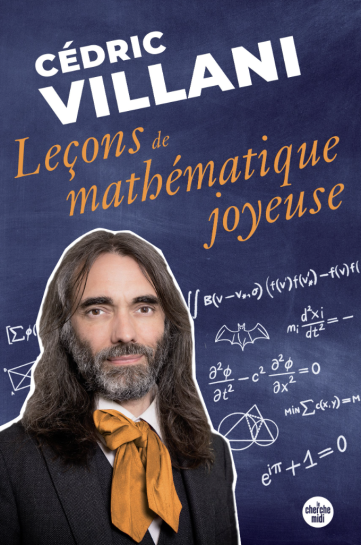 Leçons de mathématique joyeuse — Infos pratiques

Auteur : Cédric Villani;
Éditeur : Le Cherche Midi;
Parution : 6 novembre;
Format : essai de vulgarisation, accessible à un large public